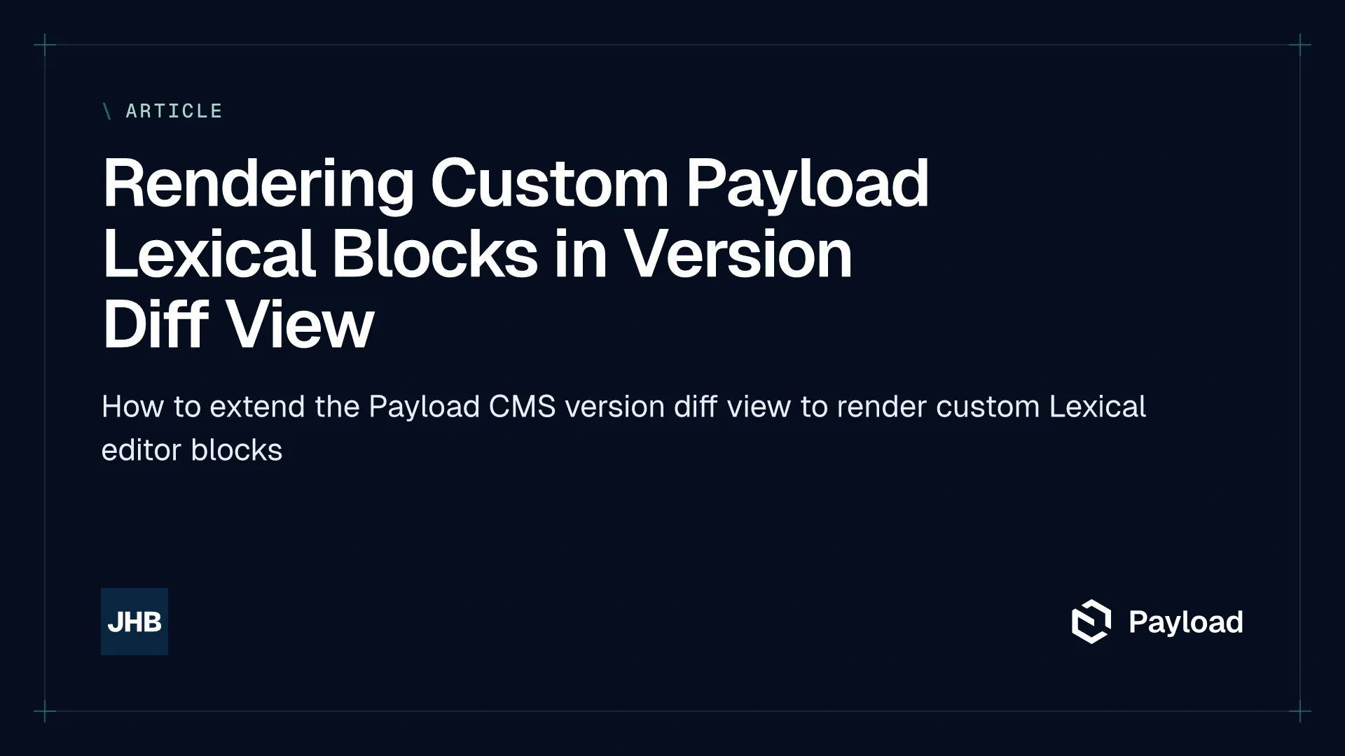Rendering Custom Payload Lexical Blocks in Version Diff View — How to extend the Payload CMS version diff view to render custom Lexical editor blocks