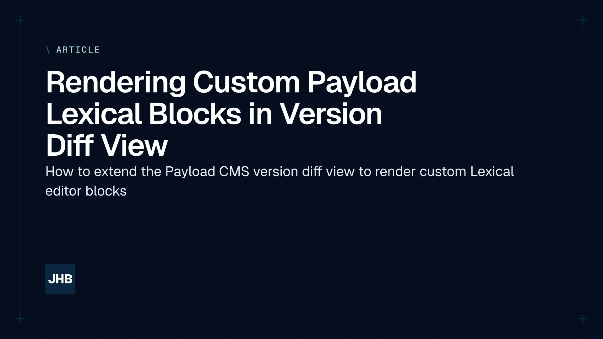 Article headline about rendering custom Payload Lexical blocks in version diff view with description on extending Payload CMS version diff view.
